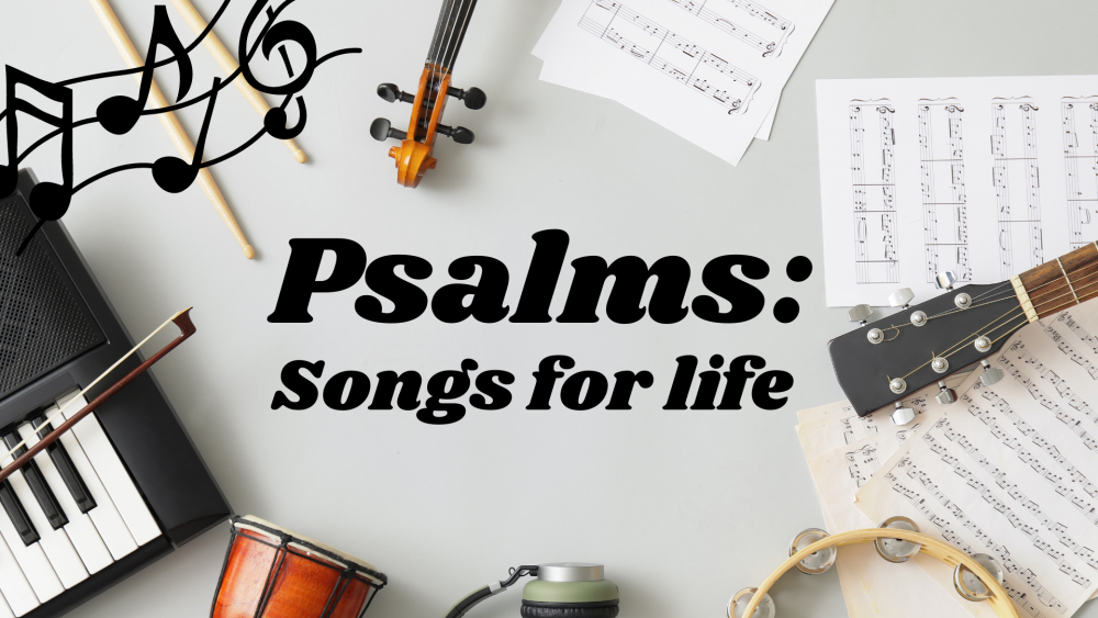 Psalms: Songs for life