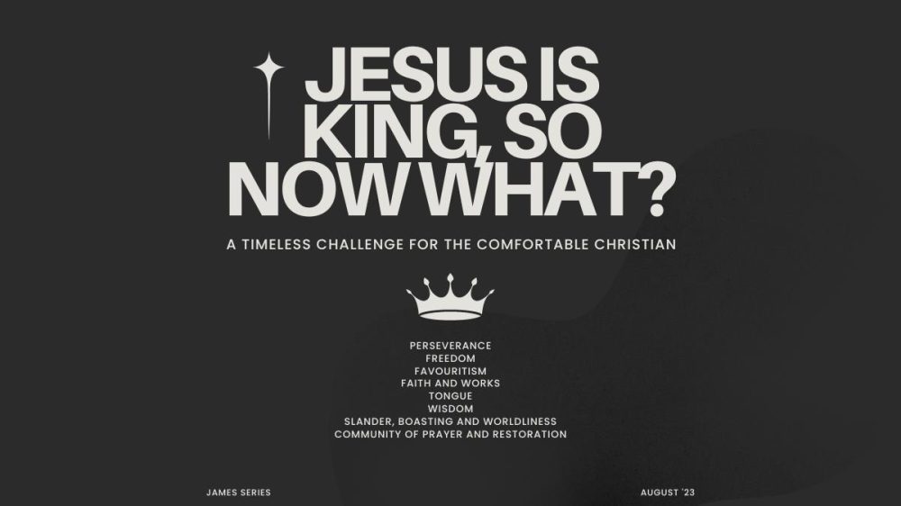 James: Jesus is King, so now what?